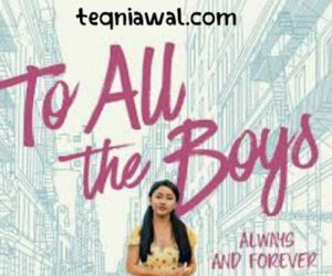 To All The Boys: Always And Forever (2022) 78% - أفضل أفلام اجنبية